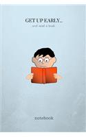 Get Up Early...and Read a Book: A Fun College Ruled Writing Journal Lined Notebook for Bookworms!(11 Get Up Early)