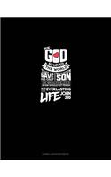 For God So Loved the World, That He Gave His Only Begotten Son, That Whosoever Believeth in Him Should Not Perish, But Have Everlasting Life - John 3: 16: Cornell Notes Notebook