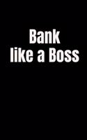 Bank Like a Boss