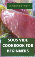 Sous Vide Cookbook for Beginners 50 Simple Recipes