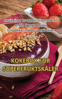 Kokebok for Superfruktskåler