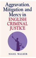 Aggravation, Mitigation and Mercy in English Criminal Justice