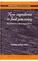 New Ingredients in Food Processing: Biochemistry and Agriculture(Woodhead Publishing Series in Food Science, Technology and Nutrition)