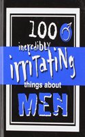 ICC Incredibly Irritating Things About Men