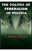The Politics of Federalism in Nigeria