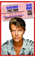 David Bowie: I Was There