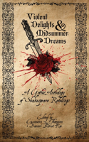 Violent Delights & Midsummer Dreams