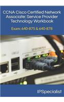 CCNA Cisco Certified Network Associate Service Provider Technology Workbook