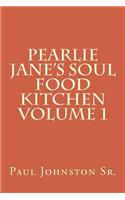 Pearlie Jane's Soul Food Kitchen Volume 1