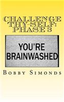 Challenge Thy-Self: Phase 3: Creating a New Mind!(3 Challenge Thy-Self)