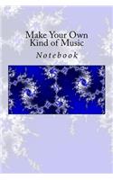 Make Your Own Kind of Music: Notebook