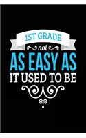 1st Grade Not As Easy As It Used To Be: School Notebook Journal Lined