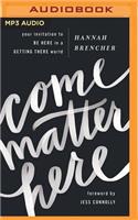 Come Matter Here