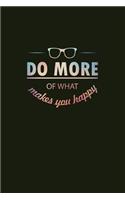 Do More Of What Make You Happy: bullet journaling, 94 Dot Grid Pages, 6"x9", Professionally Designed