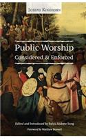 Public Worship Considered and Enforced