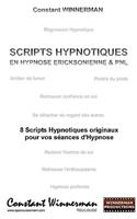Scripts Hypnotiques En Hypnose Ericksonienne Et Pnl: 8 Scripts Hypnotiques Originaux Pour Vos Seances