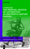Medieval Archive of Antisemitism in Nineteenth-Century Sweden