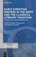 Early Christian Writers in the West and the Classical Literary Tradition: Stylistic and Literary Perspectives