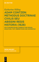 Adam Contzen: Methodus Doctrinae Civilis Seu Abissini Regis Historia (1628): Polittheoretisches Lehrbuch Und Roman. Einleitung, Text, Übersetzung Und Kommentar(263 Frühe Neuzeit)