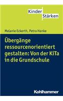 Ubergange Ressourcenorientiert Gestalten: Von Der Kita in Die Grundschule