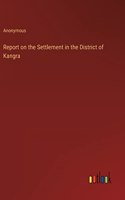 Report on the Settlement in the District of Kangra