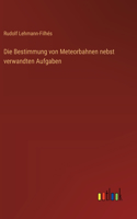Bestimmung von Meteorbahnen nebst verwandten Aufgaben