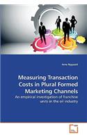 Measuring Transaction Costs in Plural Formed Marketing Channels