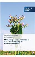 Marketing of FCV Tobacco in A.P - A Case Study of Prakasam District