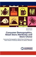 Consumer Demographics, Retail Store Attributes and Store Choice