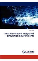 Next Generation Integrated Simulation Environments