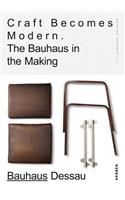 Craft Becomes Modern: The Bauhaus in the Making