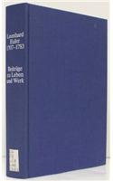 Leonhard Euler, 1707-1783: Beitrage Zu Leben Und Werk Gedenband DES Kantons Basel-Stadt