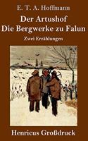 Artushof / Die Bergwerke zu Falun (Großdruck): Zwei Erzählungen