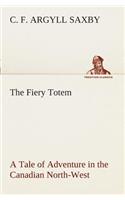 Fiery Totem A Tale of Adventure in the Canadian North-West