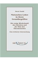 Nietzsches Lehre in ihren Grundbegriffen - Die ewige Wiederkunft des Gleichen und der Sinn des Übermenschen: Eine kritische Untersuchung