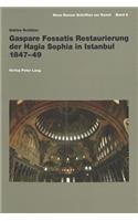 Gaspare Fossatis Restaurierung der Hagia Sophia In Istanbul 1847-49