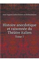 Histoire Anecdotique Et Raisonnée Du Théâtre Italien Tome 7