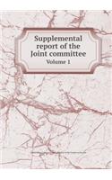 Supplemental report of the Joint committee Volume 1