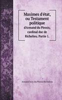 Maximes d'état, ou Testament politique