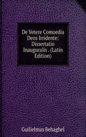 De Vetere Comoedia Deos Irridente: Dissertatio Inauguralis . (Latin Edition)