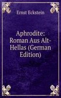 Aphrodite: Roman Aus Alt-Hellas (German Edition)