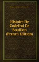 Histoire De Godefroi De Bouillon