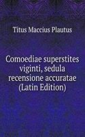 Comoediae superstites viginti, sedula recensione accuratae (Latin Edition)