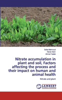 Nitrate accumulation in plant and soil, Factors affecting the process and their impact on human and animal health