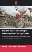 Farinha de abóbora integral como pigmento para galinhas