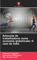 Retenção de trabalhadores numa economia globalizada: O caso da Índia