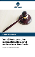 Verhältnis zwischen internationalem und nationalem Strafrecht