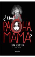 ¿Qué Pacha, mama? / What's Wrong Mom