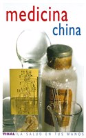 Medicina china/ The Complete Illustrated Guide to Chinese Medicine: La curacion a traves del equilibrio corporal/ A Comprehensive System for Health ... (La salud en tus manos/ Health in Your Hands)