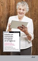 Edades en transicion. Envejecer en el siglo XXI: Edades, condiciones de vida, participacion e incorporacion tecnologica en el cambio de epoca